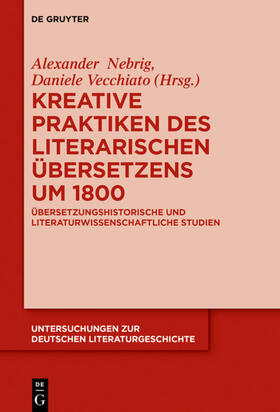 Vecchiato / Nebrig |  Kreative Praktiken des literarischen Übersetzens um 1800 | Buch |  Sack Fachmedien