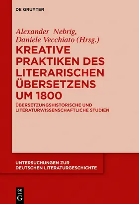 Vecchiato / Nebrig |  Kreative Praktiken des literarischen Übersetzens um 1800 | Buch |  Sack Fachmedien