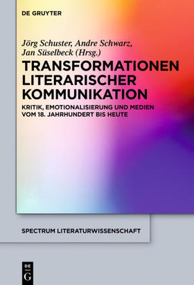 Schuster / Süselbeck / Schwarz | Transformationen literarischer Kommunikation | Buch | 978-3-11-054143-4 | sack.de