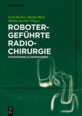 Becker / Bleif / Kocher | Robotergeführte Radiochirurgie | E-Book | sack.de