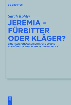 Köhler |  Jeremia – Fürbitter oder Kläger? | eBook | Sack Fachmedien