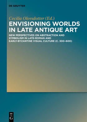 Olovsdotter | Envisioning Worlds in Late Antique Art | Buch | 978-3-11-054374-2 | sack.de