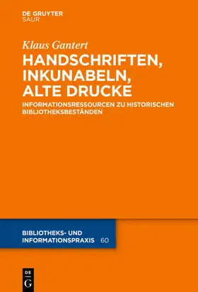 Gantert | Handschriften, Inkunabeln, Alte Drucke - Informationsressourcen zu historischen Bibliotheksbeständen | E-Book | www.sack.de