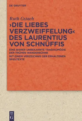 Gstach | >Die Liebes Verzweiffelung< des Laurentius von Schnüffis | Buch | 978-3-11-054462-6 | sack.de