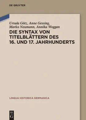 Götz / Gessing / Neumann |  Die Syntax von Titelblättern des 16. und 17. Jahrhunderts | Buch |  Sack Fachmedien