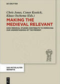 Jones / Oschema / Kostick |  Making the Medieval Relevant | Buch |  Sack Fachmedien
