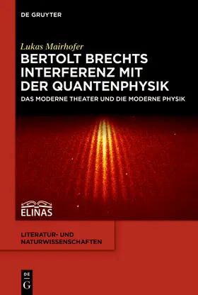 Mairhofer | Bertolt Brechts Interferenz mit der Quantenphysik | Buch | 978-3-11-054634-7 | sack.de