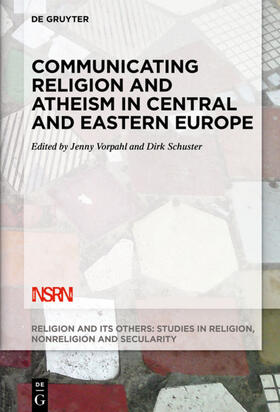 Schuster / Vorpahl | Communicating Religion and Atheism in Central and Eastern Europe | Buch | 978-3-11-054637-8 | sack.de