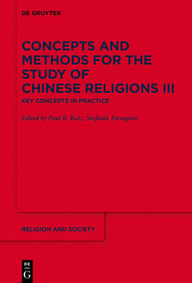 Katz / Travagnin | Concepts and Methods for the Study of Chinese Religions III | Buch | 978-3-11-054645-3 | sack.de