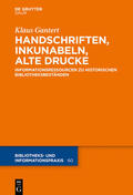 Gantert |  Handschriften, Inkunabeln, Alte Drucke - Informationsressourcen zu historischen Bibliotheksbeständen | eBook | Sack Fachmedien