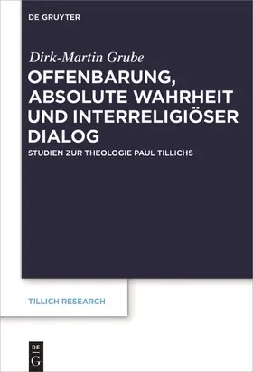 Grube | Offenbarung, absolute Wahrheit und interreligiöser Dialog | Buch | 978-3-11-054672-9 | sack.de