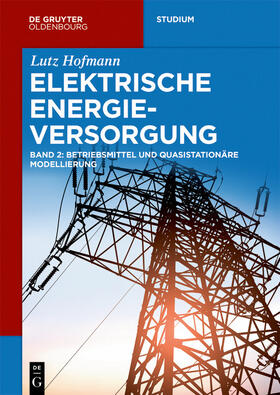 Hofmann | Lutz Hofmann: Elektrische Energieversorgung / Betriebsmittel und quasistationäre Modellierung | E-Book | sack.de