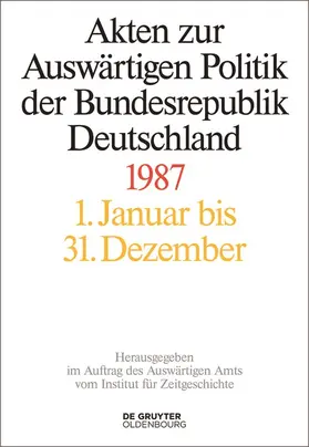 Szatkowski / Wirsching / Geiger |  Akten zur Auswärtigen Politik der Bundesrepublik Deutschland. 1987 / 2 Bände | Buch |  Sack Fachmedien