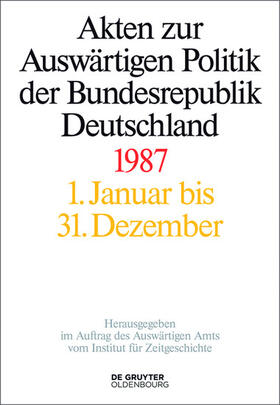 Wirsching / Szatkowski / Miard-Delacroix |  Akten zur Auswärtigen Politik der Bundesrepublik Deutschland / Akten zur Auswärtigen Politik der Bundesrepublik Deutschland 1987 | eBook | Sack Fachmedien