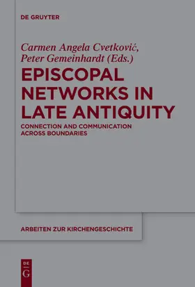 Cvetkovic / Cvetkovic / Gemeinhardt | Episcopal Networks in Late Antiquity | E-Book | www.sack.de