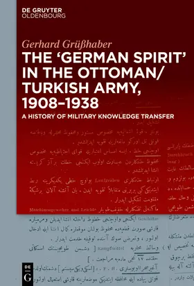 Grüßhaber | The "German Spirit" in the Ottoman and Turkish Army, 1908-1938 | Buch | 978-3-11-055289-8 | sack.de