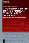 Grüßhaber |  The "German Spirit" in the Ottoman and Turkish Army, 1908-1938 | Buch |  Sack Fachmedien