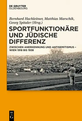 Hachleitner / Spitaler / Marschik |  Sportfunktionäre und jüdische Differenz | Buch |  Sack Fachmedien
