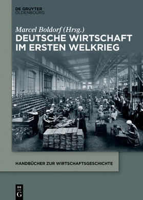 Boldorf |  Deutsche Wirtschaft im Ersten Weltkrieg | Buch |  Sack Fachmedien