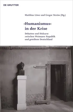 Löwe / Streim | 'Humanismus' in der Krise | Buch | 978-3-11-055404-5 | sack.de