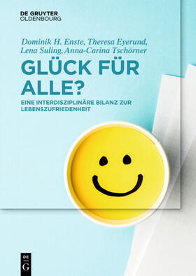 Enste / Eyerund / Tschörner | Enste, D: Glück für Alle? | Buch | 978-3-11-055445-8 | sack.de