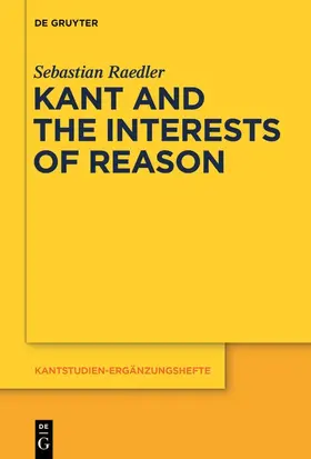 Raedler | Kant and the Interests of Reason | Buch | 978-3-11-055465-6 | sack.de