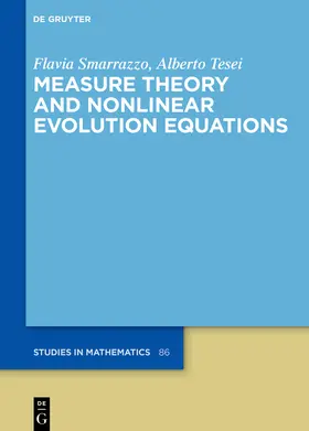 Smarrazzo / Tesei | Measure Theory and Nonlinear Evolution Equations | Buch | 978-3-11-055600-1 | sack.de