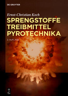 Koch | Sprengstoffe, Treibmittel, Pyrotechnika | Buch | 978-3-11-055784-8 | sack.de