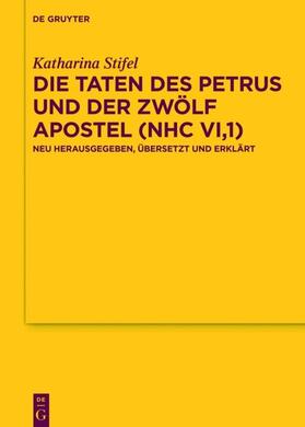 Stifel | Die Taten des Petrus und der zwölf Apostel (NHC VI,1) | Buch | 978-3-11-055942-2 | sack.de