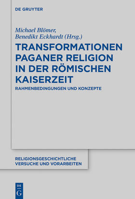 Eckhardt / Blömer | Transformationen paganer Religion in der römischen Kaiserzeit | Buch | 978-3-11-055954-5 | sack.de