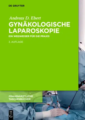 Ebert | Ebert, A: Gynäkologische Laparoskopie | Buch | 978-3-11-056019-0 | sack.de