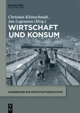 Kleinschmidt / Logemann |  Konsum im 19. und 20. Jahrhundert | Buch |  Sack Fachmedien