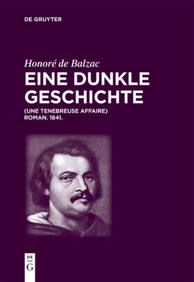 Balzac / Tschilschke / Lacché | Honoré de Balzac, Eine dunkle Geschichte | Buch | 978-3-11-056833-2 | sack.de