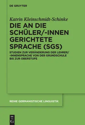 Kleinschmidt-Schinke |  Die an die Schüler/-innen gerichtete Sprache (SgS) | eBook | Sack Fachmedien