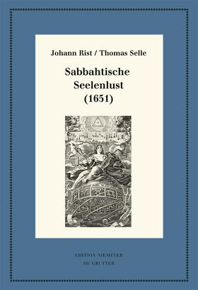 Rist / Selle / Steiger | Rist, J: Sabbahtische Seelenlust (1651) | Buch | 978-3-11-056977-3 | sack.de
