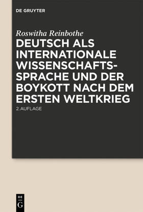 Reinbothe | Deutsch als internationale Wissenschaftssprache und der Boykott nach dem Ersten Weltkrieg | Buch | 978-3-11-056992-6 | sack.de