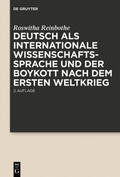 Reinbothe |  Deutsch als internationale Wissenschaftssprache und der Boykott nach dem Ersten Weltkrieg | Buch |  Sack Fachmedien