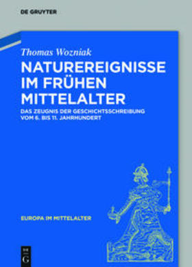 Wozniak | Wozniak, T: Naturereignisse im frühen Mittelalter | Buch | 978-3-11-057231-5 | sack.de