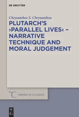 Chrysanthou |  Plutarch's >Parallel Lives< - Narrative Technique and Moral Judgement | Buch |  Sack Fachmedien