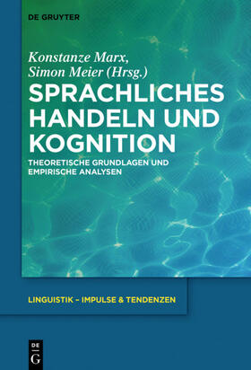 Meier / Marx | Sprachliches Handeln und Kognition | Buch | 978-3-11-057312-1 | sack.de
