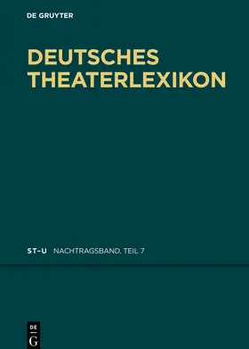 Kosch / Bigler-Marschall |  Deutsches Theater-Lexikon, Nachtragsband 7, St - U | Buch |  Sack Fachmedien