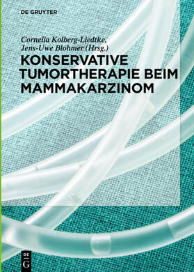 Kolberg-Liedtke / Blohmer / Liedtke | Konservative Tumortherapie beim Mammakarzinom | Buch | 978-3-11-057741-9 | sack.de