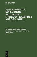 Kürschner |  Deutscher Literatur Kalender auf das Jahr 1901 | eBook | Sack Fachmedien