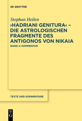 Heilen | "Hadriani genitura" ¿ Die astrologischen Fragmente des Antigonos von Nikaia | Buch | 978-3-11-057823-2 | sack.de