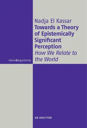El Kassar | Towards a Theory of Epistemically Significant Perception | Buch | 978-3-11-057827-0 | sack.de