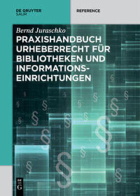 Juraschko | Praxishandbuch Urheberrecht für Bibliotheken und Informationseinrichtungen | Buch | 978-3-11-057829-4 | sack.de
