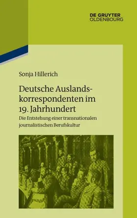 Hillerich |  Deutsche Auslandskorrespondenten im 19. Jahrhundert | Buch |  Sack Fachmedien