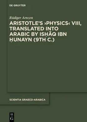 Arnzen | Aristotle's ›Physics‹ VIII, Translated into Arabic by Ishaq ibn Hunayn (9th c.) | E-Book | www.sack.de