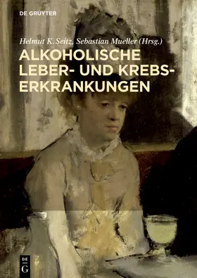 Mueller / Seitz | Alkoholische Leber- und Krebserkrankungen | Buch | 978-3-11-058368-7 | www.sack.de
