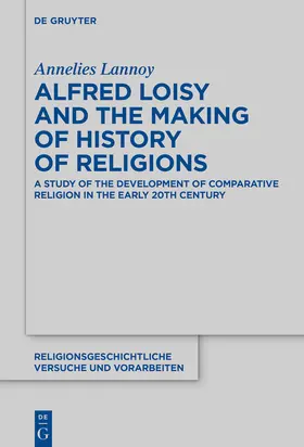 Lannoy | Alfred Loisy and the Making of History of Religions | Buch | 978-3-11-058377-9 | sack.de
